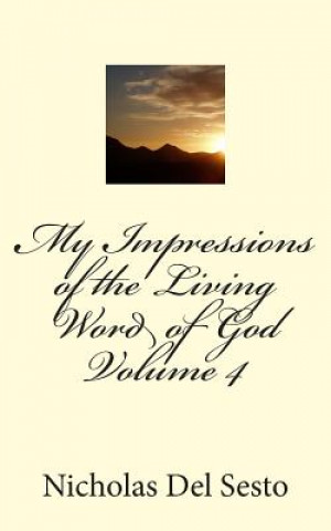 Kniha My Impressions of the Living Word of God Volume 4 Nicholas Del Sesto