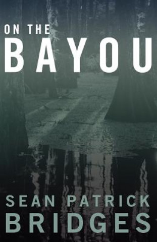 Carte On The Bayou Sean Patrick Bridges