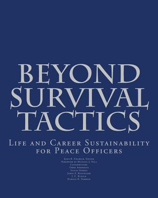 Książka Beyond Survival Tactics: Life and Career Sustainability for Peace Officers John Randolph Engbeck Ph D