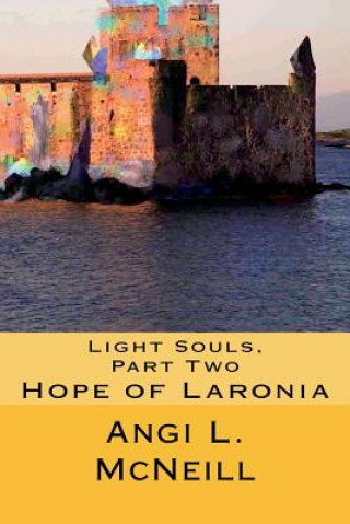 Kniha Light Souls, Part Two: Hope of Laronia MS Angi L McNeill