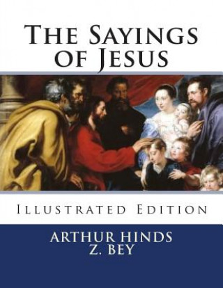 Knjiga The Sayings of Jesus: Illustrated Edition Arthur Hinds