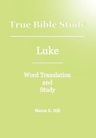 Knjiga True Bible Study - Luke Maura K Hill