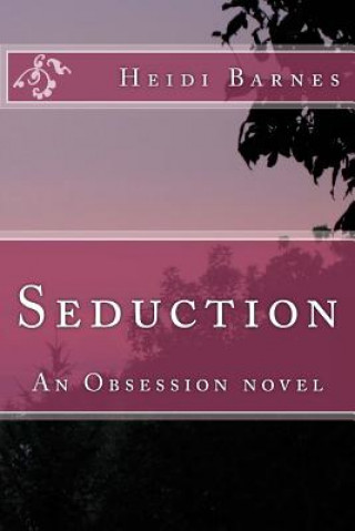 Kniha Seduction: An Obsession novel Heidi Barnes