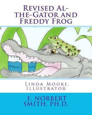 Book Revised Al-the-Gator and Freddy Frog E Norbert Smith Ph D
