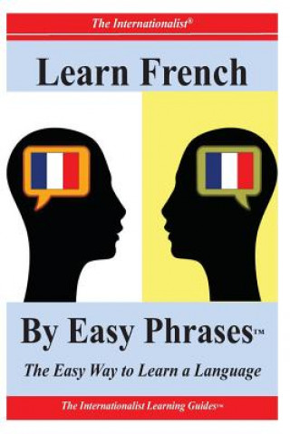 Carte Learn French By Easy Phrases: The Easy Way to Learn a Language Francoise Chaniac Dumazy