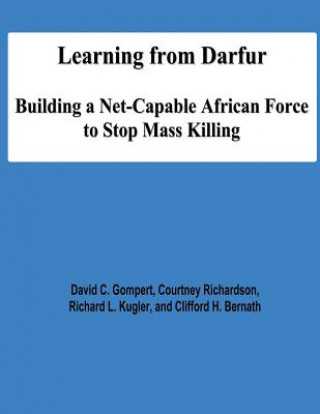 Carte Learning from Darfur: Building a Net-Capable African Force to Stop Mass Killing David C Gompert