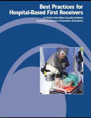 Carte Best Practices for Hospital-Based First Receivers of Victims from Mass Casualty Incidents Involving the Release of Hazardous Substances U S Department of Labor