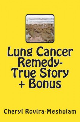 Knjiga Lung Cancer Remedy-True Story + Bonus Cheryl Rovira-Meshulam