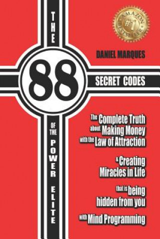 Carte The 88 Secret Codes of the Power Elite: The complete truth about Making Money with the Law of Attraction and Creating Miracles in Life that is being h Daniel Marques