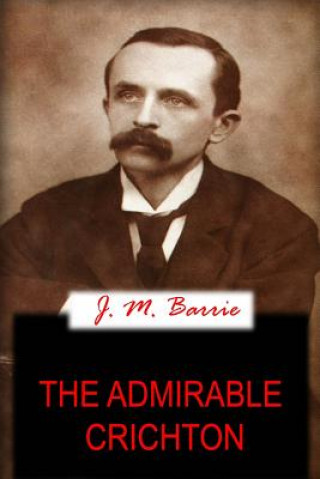 Knjiga The Admirable Crichton J M Barrie