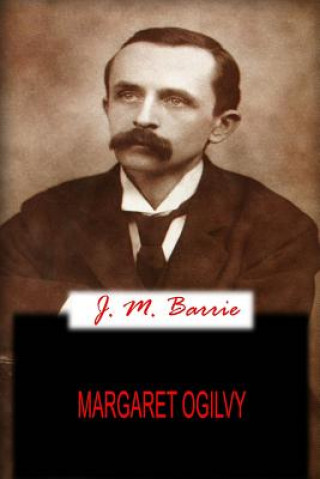 Knjiga Margaret Ogilvy J M Barrie