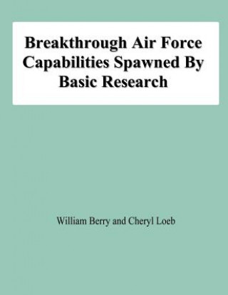 Книга Breakthrough Air Force Capabilities Spawned By Basic Research William Berry