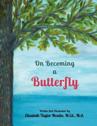 Buch On Becoming a Butterfly Mrs Elizabeth Taylor Moulin