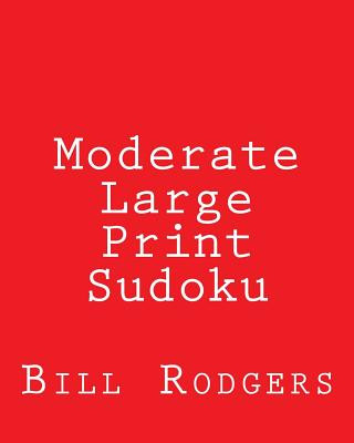 Książka Moderate Large Print Sudoku: 80 Easy to Read, Large Print Sudoku Puzzles Bill Rodgers