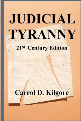 Kniha Judicial Tyranny: On the Integrity of the Federal Judiciary MR Carrol D Kilgore