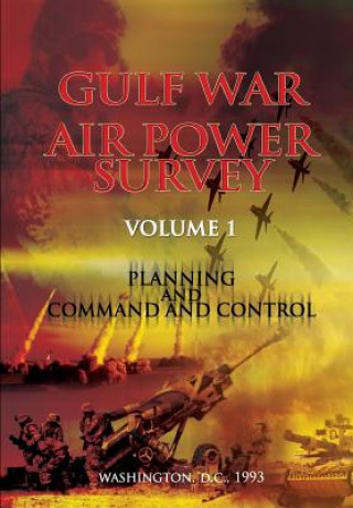 Carte Gulf War Air Power Survey: Volume I Planning and Command and Control Dr Eliot a Cohen