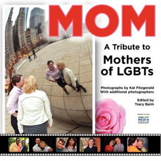 Kniha Mom: A Tribute to Mothers of LGBTs Tracy Baim