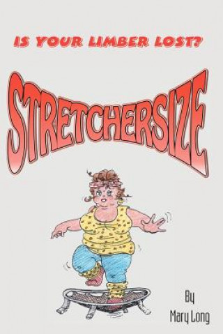 Carte Stretchersize: Is Your Limber Lost? Mary Long