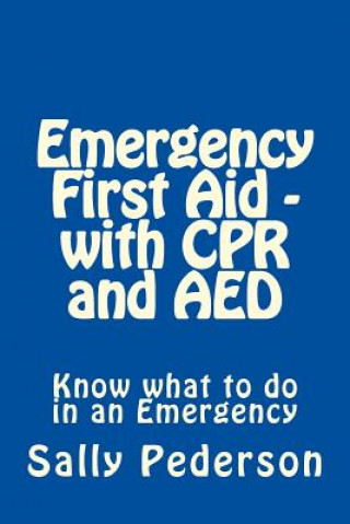 Kniha Emergency First Aid - with CPR and AED: Know what to do in an Emergency Sally Pederson