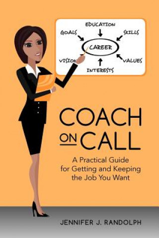 Könyv Coach on Call: A Practical Guide for Getting and Keeping the Job You Want Jennifer J Randolph