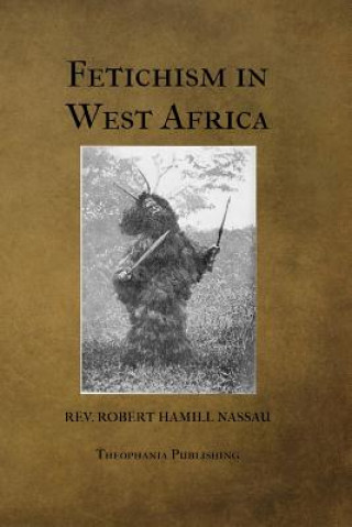 Livre Fetichism in West Africa Robert Hamill Nassau