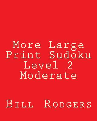 Carte More Large Print Sudoku Level 2 Moderate: 80 Easy to Read, Large Print Sudoku Puzzles Bill Rodgers