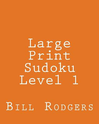 Kniha Large Print Sudoku Level 1: 80 Easy to Read, Large Print Sudoku Puzzles Bill Rodgers