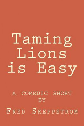 Knjiga Taming Lions is Easy Fred Manning Skeppstrom