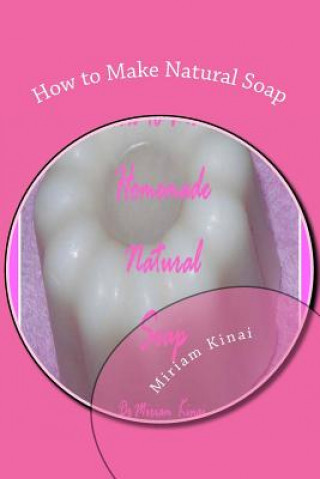 Könyv How to Make Natural Soap Miriam Kinai