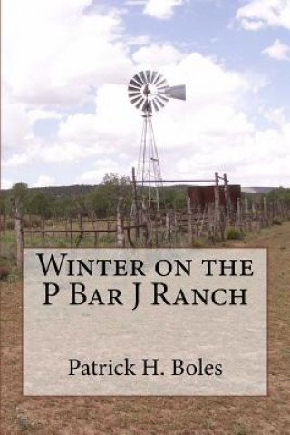 Książka Winter on the P Bar J Ranch Patrick H Boles