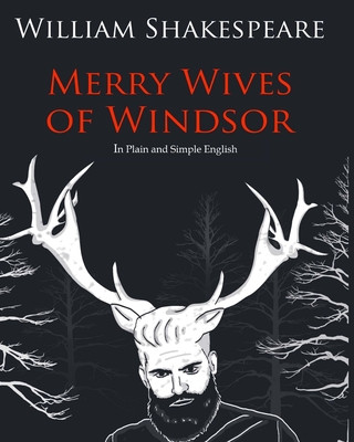 Könyv The Merry Wives of Windsor In Plain and Simple English: A Modern Translation and the Original Version William Shakespeare