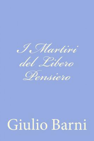 Könyv I Martiri del Libero Pensiero Giulio Barni