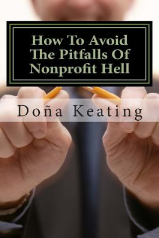 Book How To Avoid The Pitfalls Of Nonprofit Hell Dona Keating