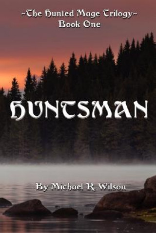 Carte Huntsman: The Hunted Mage Trilogy Michael R Wilson