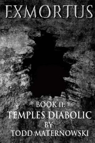 Könyv Exmortus 2: Temples Diabolic Todd Maternowski