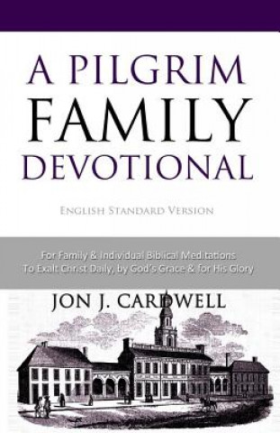 Kniha A Pilgrim Family Devotional: English Standard Version Jon J Cardwell