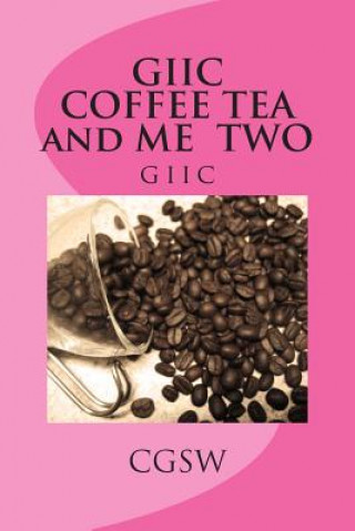 Книга GIIC COFFEE TEA and ME TWO: giic Cynthia G Williams Cgsw