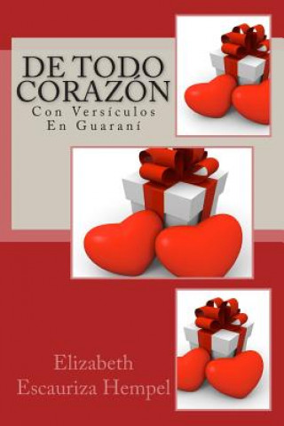 Knjiga De Todo Corazón, Con Versículos En Guaraní: Con Versículo En Guaraní Elizabeth Escauriza Hempel