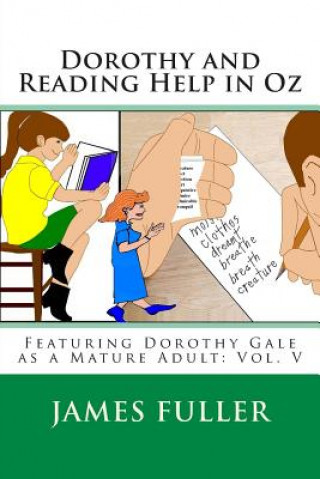 Boek Dorothy and Reading Help in Oz: Featuring Dorothy Gale as a Mature Adult: Vol. V James L. Fuller