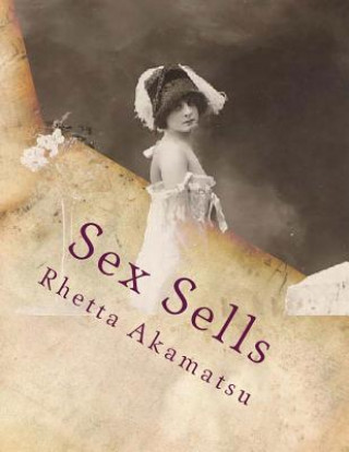 Libro Sex Sells: Women in Photography and Film Rhetta C Akamatsu