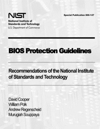 Kniha BIOS Protection Guidelines: Recommendations of the National Institute of Standards and Technology (Special Publication 800-147) David Cooper