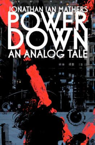Könyv Power Down: An Analog Tale Jonathan Ian Mathers
