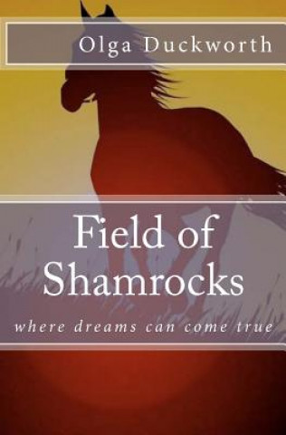 Carte Field of Shamrocks: where dreams can come true Olga Duckworth
