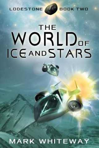 Carte Lodestone Book Two: The World of Ice and Stars MR Mark Whiteway