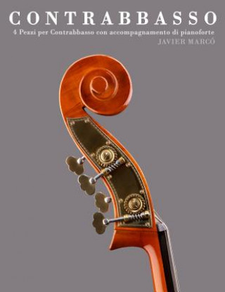 Книга Contrabbasso: 4 Pezzi Per Contrabbasso Con Accompagnamento Di Pianoforte Javier Marco