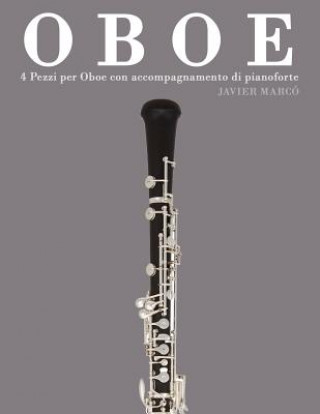 Книга Oboe: 4 Pezzi Per Oboe Con Accompagnamento Di Pianoforte Javier Marco