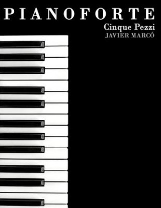 Könyv Pianoforte: Cinque Pezzi Javier Marco