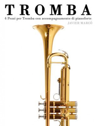 Könyv Tromba: 4 Pezzi Per Tromba Con Accompagnamento Di Pianoforte Javier Marco