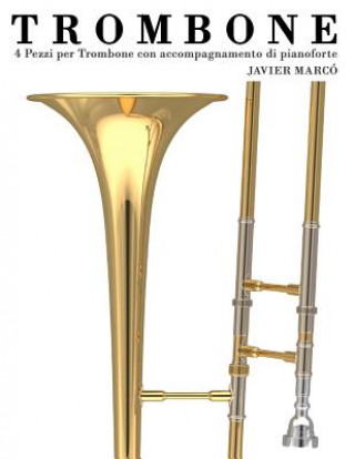 Kniha Trombone: 4 Pezzi Per Trombone Con Accompagnamento Di Pianoforte Javier Marco
