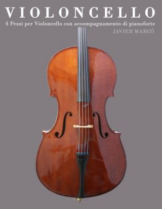 Carte Violoncello: 4 Pezzi Per Violoncello Con Accompagnamento Di Pianoforte Javier Marco